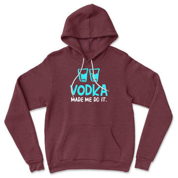 Vodka Made Me Do It Hoodie in Heather Maroon color